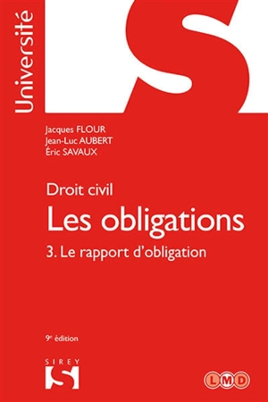 Les obligations : droit civil. Vol. 3. Le rapport d'obligation - Jacques Flour