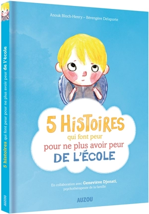 5 histoires qui font peur pour ne plus avoir peur de l'école - Anouk Bloch-Henry