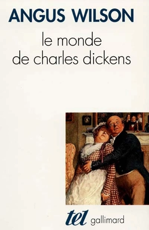 Le monde de Charles Dickens - Angus Wilson