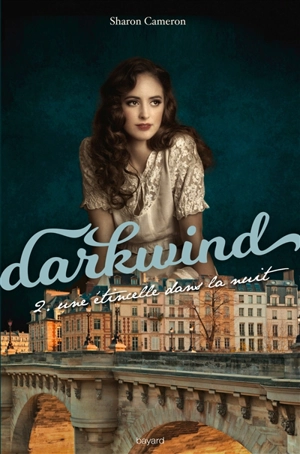 Darkwind. Vol. 2. Une étincelle dans la nuit - Sharon Cameron