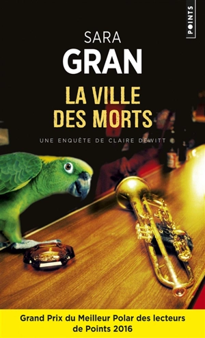 Une enquête de Claire DeWitt. La ville des morts - Sara Gran