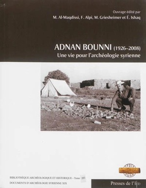 Adnan Bounni (1926-2008) : une vie pour l'archéologie syrienne - Adnan Bounni