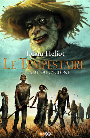 Le tempestaire. Vol. 4. L'âme du cyclone - Johan Heliot