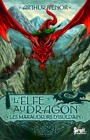 L'elfe au dragon. Vol. 1. Les maraudeurs d'Isuldain - Arthur Ténor