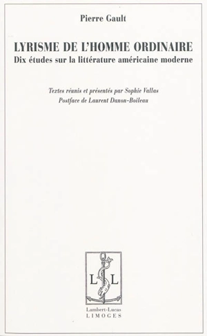 Lyrisme de l'homme ordinaire : dix études sur la littérature américaine moderne - Pierre Gault