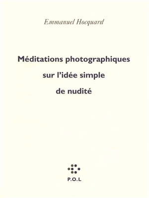 Méditations photographiques sur l'idée simple de nudité - Emmanuel Hocquard