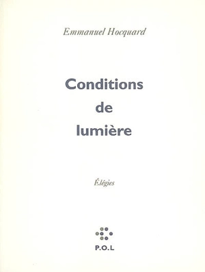 Conditions de lumière : élégies - Emmanuel Hocquard