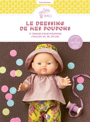 Le dressing de mes poupons : 17 tenues pour poupons (tailles 34, 36, 38 cm) - Sylvie Blondeau