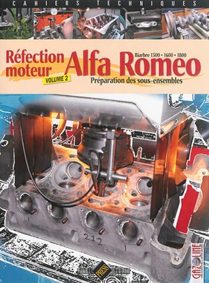 Alfa Romeo biarbre 1300, 1600, 1800 : réfection moteur. Vol. 2. Préparation des sous-ensembles - Gazoline (périodique)