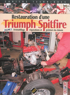 Restauration d'une Triumph Spitfire. Vol. 2. Déshabillage, réparations et peinture du châssis - Gazoline (périodique)