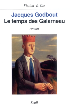 Le temps des Galarneau - Jacques Godbout