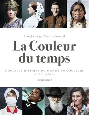 La couleur du temps : nouvelle histoire du monde en couleurs : 1850-1960 - Dan Jones