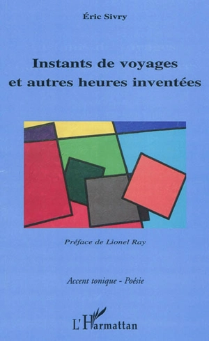 Instants de voyages : et autres heures inventées - Eric Jacobée-Sivry