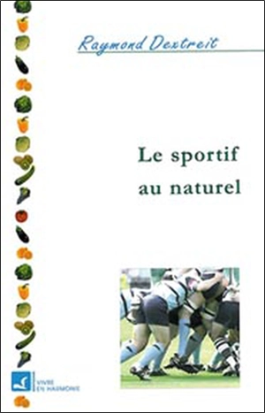 Le sportif au naturel - Raymond Dextreit