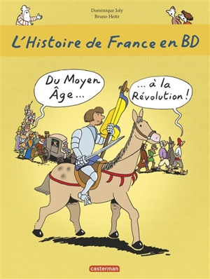 L'histoire de France en BD. Vol. 2. Du Moyen Age à la Révolution - Dominique Joly