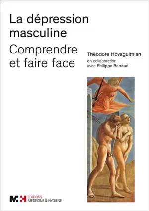 La dépression masculine : comprendre et faire face - Théodore Hovaguimian