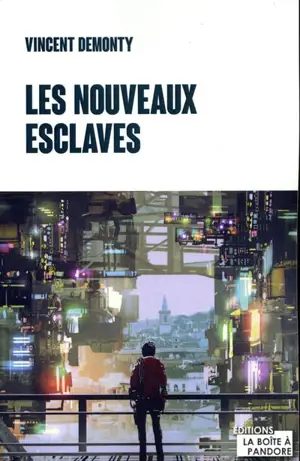 Les nouveaux esclaves - Vincent Demonty