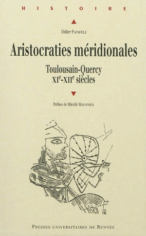 Aristocraties méridionales : Toulousain-Quercy, XIe-XIIe siècles - Didier Panfili