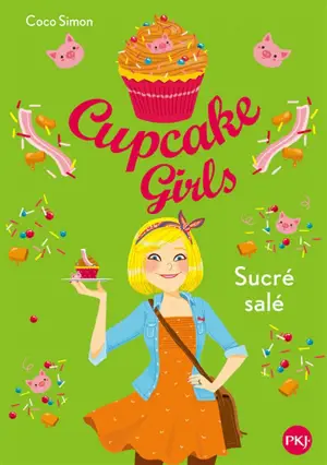 Cupcake girls. Vol. 3. Sucré salé - Coco Simon