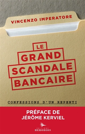 Le grand scandale bancaire : confessions d'un repenti - Vincenzo Imperatore