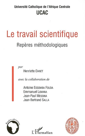 Le travail scientifique : repères méthodologiques - Université catholique d'Afrique centrale (Yaoundé). Faculté de théologie