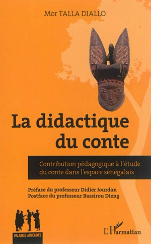 La didactique du conte : contribution pédagogique à l'étude du conte dans l'espace sénégalais - Mor Talla Diallo