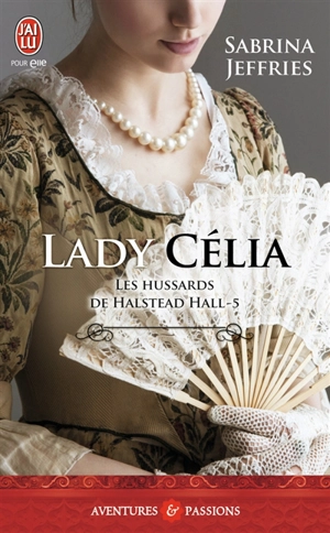 Les hussards de Halstead Hall. Vol. 5. Lady Célia - Sabrina Jeffries