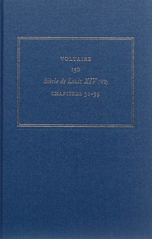 Les oeuvres complètes de Voltaire. Vol. 13D. Siècle de Louis XIV. Vol. 6. Chapitres 31-39 - Voltaire