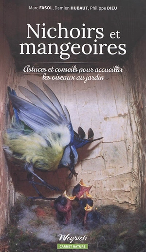 Nichoirs et mangeoires : astuces et conseils pour accueillir les oiseaux au jardin - Marc Fasol