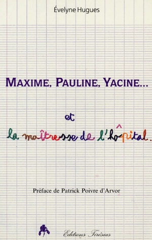 Maxime, Pauline, Yacine et la maîtresse de l'hôpital - Evelyne Hugues