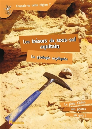 Les trésors du sous-sol aquitain : la géologie expliquée - Bérengère Clavé-Papion