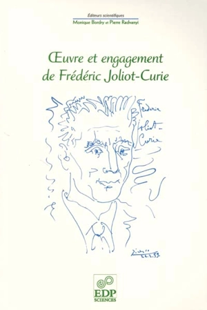 Oeuvre et engagement de Frédéric Joliot-Curie : à l'occasion du centième anniversaire de sa naissance