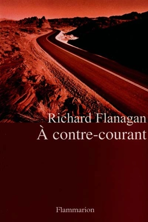 A contre-courant - Richard Flanagan