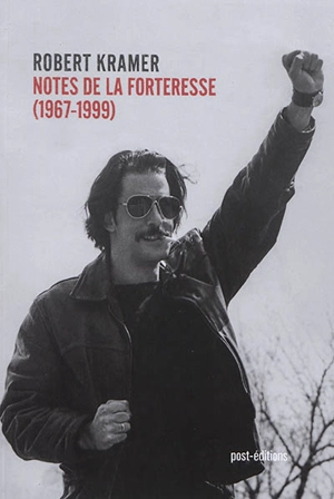 Notes de la forteresse : 1967-1999 - Robert Kramer