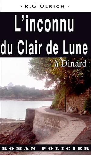 L'inconnu du Clair de lune à Dinard - Roger-Guy Ulrich