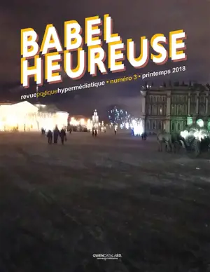 Babel heureuse : revue poétique hypermédiatique, n° 3