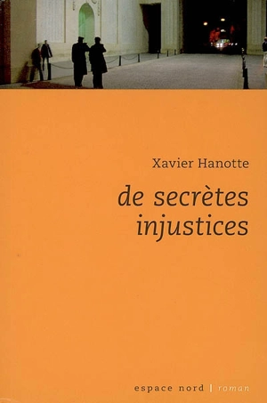 De secrètes injustices - Xavier Hanotte