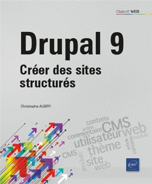 Drupal 9 : créer des sites structurés - Christophe Aubry