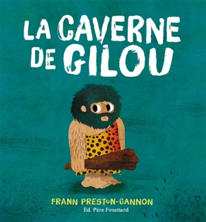 La caverne de Gilou - Frann Preston-Gannon