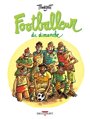 Footballeur du dimanche - Didier Tronchet