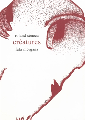 Créatures - Roland Sénéca