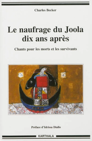 Le naufrage du Joola dix ans après : chants pour les morts et les survivants - Charles Becker