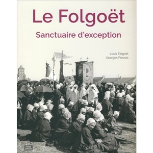 Le Folgoët, sanctuaire d'exception - Louis Elégoët