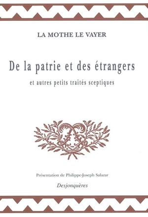 De la patrie et des étrangers : et autres petits traités sceptiques - François de La Mothe Le Vayer