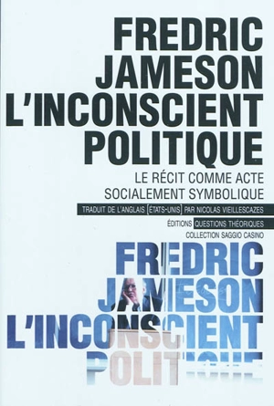 L'inconscient politique : le récit comme acte socialement symbolique. Métacommentaire : 1971 - Fredric Jameson