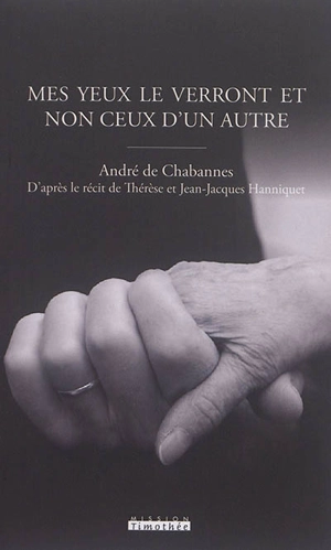 Mes yeux le verront et non ceux d'un autre - André de Chabannes