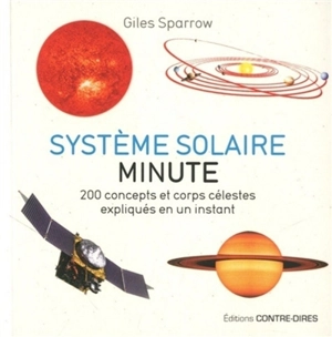 Système solaire minute : 200 concepts et corps célestes expliqués en un instant - Giles Sparrow