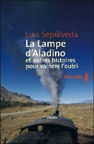 La lampe d'Aladino : et autres histoires pour vaincre l'oubli - Luis Sepulveda
