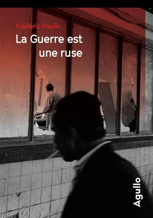 La guerre est une ruse - Frédéric Paulin