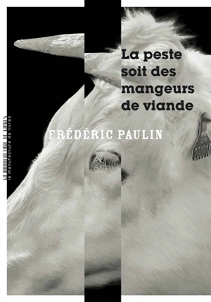 La peste soit des mangeurs de viande - Frédéric Paulin